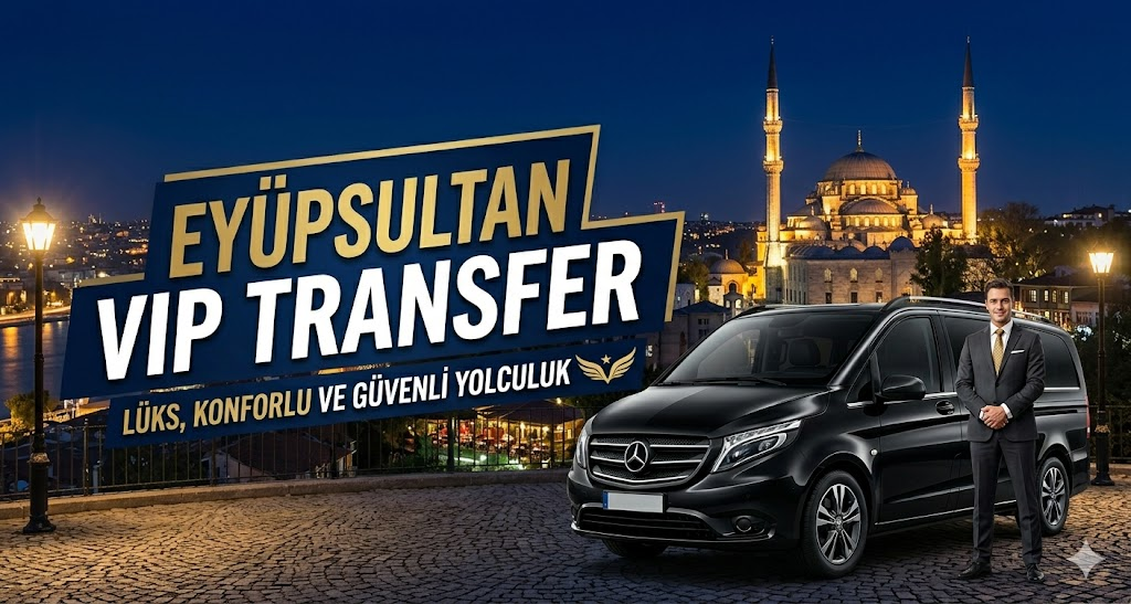 Eyüpsultan VIP Transfer - Korsan Taksiye Karşı Güvenli Ulaşım